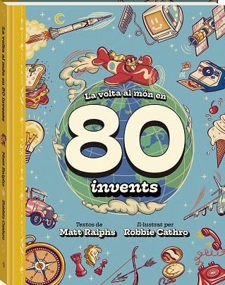 LA VOLTA AL MÓN EN 80 INVENTS | 9788419913142 | RALPHS, MATT | Llibreria Online de Banyoles | Comprar llibres en català i castellà online