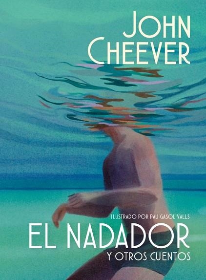 EL NADADOR Y OTROS CUENTOS (EDICIÓN ILUSTRADA) | 9788439745143 | CHEEVER, JOHN | Llibreria L'Altell - Llibreria Online de Banyoles | Comprar llibres en català i castellà online - Llibreria de Girona