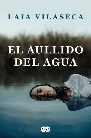 EL AULLIDO DEL AGUA | 9788491294085 | VILASECA, LAIA | Llibreria Online de Banyoles | Comprar llibres en català i castellà online