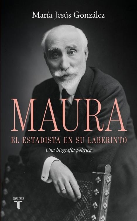 ANTONIO MAURA, EL ESTADISTA EN SU LABERINTO | 9788430628209 | GONZÁLEZ, MARÍA JESÚS | Llibreria L'Altell - Llibreria Online de Banyoles | Comprar llibres en català i castellà online - Llibreria de Girona