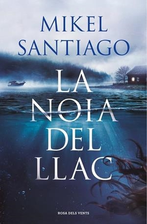 LA NOIA DEL LLAC | 9788410256934 | SANTIAGO, MIKEL | Llibreria Online de Banyoles | Comprar llibres en català i castellà online