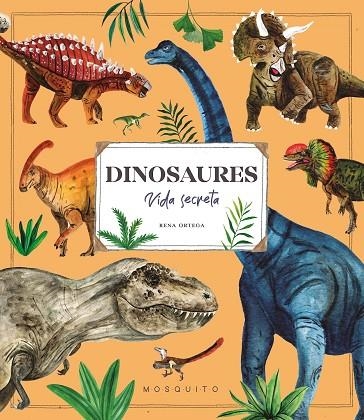DINOSAURES. VIDA SECRETA | 9788410417113 | ORTEGA, RENA | Llibreria Online de Banyoles | Comprar llibres en català i castellà online