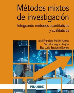 MÉTODOS MIXTOS DE INVESTIGACIÓN | 9788436849035 | MOLINA AZORÍN, JOSÉ FRANCISCO/FÀBREGUES FEIJÓO, SERGI/ESCALANTE BARRIOS, ELSA LUCÍA | Llibreria L'Altell - Llibreria Online de Banyoles | Comprar llibres en català i castellà online - Llibreria de Girona