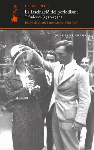 LA FASCINACIÓ DEL PERIODISME. CRÒNIQUES (1930-1936) | 9788477277101 | POLO, IRENE | Llibreria Online de Banyoles | Comprar llibres en català i castellà online