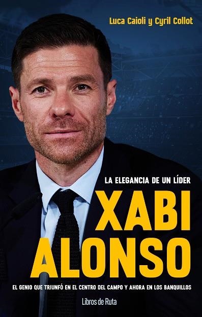 XABI ALONSO. LA ELEGANCIA DE UN LÍDER | 9788412178036 | LUCA CAIOLI/CYRIL COLLOT | Llibreria L'Altell - Llibreria Online de Banyoles | Comprar llibres en català i castellà online - Llibreria de Girona