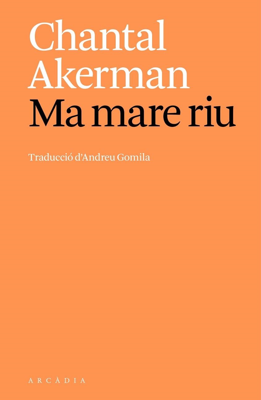MA MARE RIU | 9788412999747 | AKERMAN, CHANTAL | Llibreria Online de Banyoles | Comprar llibres en català i castellà online