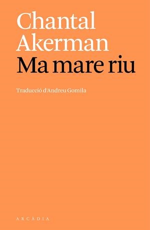 MA MARE RIU | 9788412999747 | AKERMAN, CHANTAL | Llibreria Online de Banyoles | Comprar llibres en català i castellà online