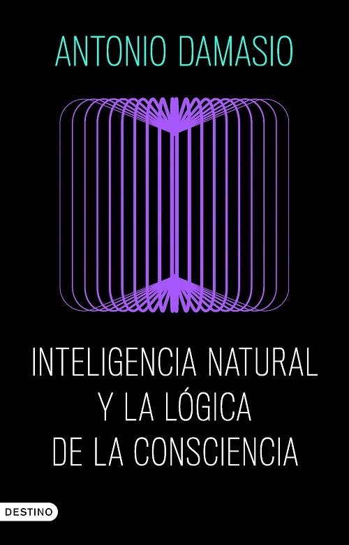 INTELIGENCIA NATURAL Y LA LÓGICA DE LA CONSCIENCIA | 9788423368730 | DAMASIO, ANTONIO | Llibreria Online de Banyoles | Comprar llibres en català i castellà online