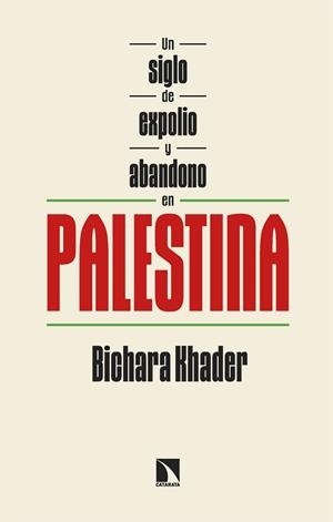 UN SIGLO DE EXPOLIO Y ABANDONO EN PALESTINA | 9788410674660 | KHADER, BICHARA | Llibreria L'Altell - Llibreria Online de Banyoles | Comprar llibres en català i castellà online - Llibreria de Girona