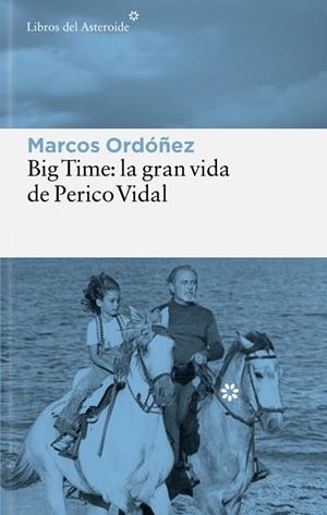 BIG TIME: LA GRAN VIDA DE PERICO VIDAL | 9788410178847 | ORDÓÑEZ, MARCOS | Llibreria Online de Banyoles | Comprar llibres en català i castellà online