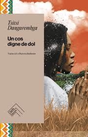 UN COS DIGNE DE DOL | 9788419515292 | DANGAREMBGA, TSITSI | Llibreria L'Altell - Llibreria Online de Banyoles | Comprar llibres en català i castellà online - Llibreria de Girona