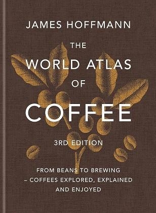 WORLD ATLAS OF COFFEE 3RD EDITION, THE | 9781784729868 | HOFFMANN, JAMES | Llibreria Online de Banyoles | Comprar llibres en català i castellà online