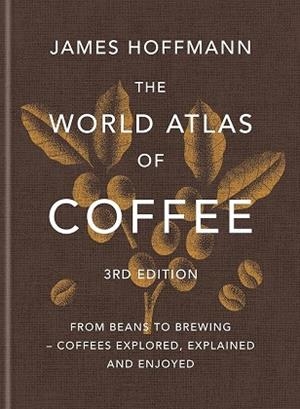 WORLD ATLAS OF COFFEE 3RD EDITION, THE | 9781784729868 | HOFFMANN, JAMES | Llibreria Online de Banyoles | Comprar llibres en català i castellà online