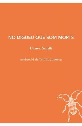 NO DIGUEU QUE SOM MORTS | 9791399012057 | DANEZ SMITH | Llibreria Online de Banyoles | Comprar llibres en català i castellà online