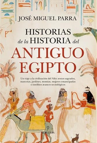 HISTORIAS DE LA HISTORIA DEL ANTIGUO EGIPTO | 9788410526266 | JOSÉ MIGUEL PARRA | Llibreria Online de Banyoles | Comprar llibres en català i castellà online