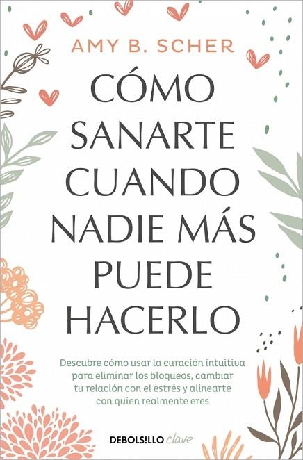 CÓMO SANARTE CUANDO NADIE MÁS PUEDE HACERLO | 9788466372824 | SCHER, AMY B. | Llibreria Online de Banyoles | Comprar llibres en català i castellà online