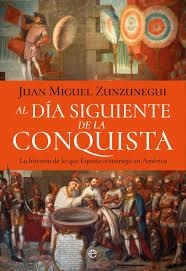 AL DÍA SIGUIENTE DE LA CONQUISTA | 9788410941038 | ZUNZUNEGUI, JUAN MIGUEL | Llibreria L'Altell - Llibreria Online de Banyoles | Comprar llibres en català i castellà online - Llibreria de Girona