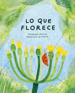 LO QUE FLORECE | 9788412825497 | MATIJA, MARIANA | Llibreria L'Altell - Llibreria Online de Banyoles | Comprar llibres en català i castellà online - Llibreria de Girona