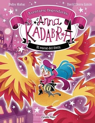 ANNA KADABRA. AVENTURES LLEGENDÀRIES 4. EL RESCAT DEL FÈNIX | 9791387903060 | PEDRO MAÑAS/SIERRA LISTÓN, DAVID | Llibreria Online de Banyoles | Comprar llibres en català i castellà online