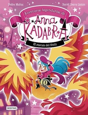 ANNA KADABRA. AVENTURAS LEGENDARIAS 4. EL RESCATE DEL FÉNIX | 9788408310778 | PEDRO MAÑAS/SIERRA LISTÓN, DAVID | Llibreria Online de Banyoles | Comprar llibres en català i castellà online