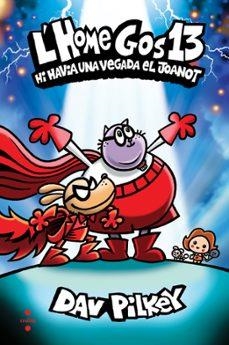 L'HOME GOS 13. HI HAVIA UNA VEGADA EL JOANOT | 9788466159869 | PILKEY, DAV | Llibreria Online de Banyoles | Comprar llibres en català i castellà online