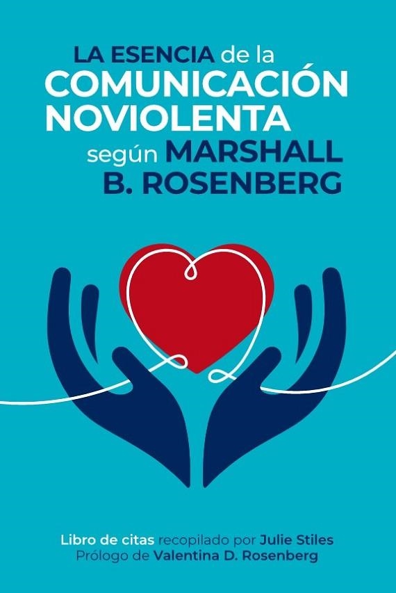 LA ESENCIA DE LA COMUNICACIÓN NOVIOLENTA | 9788412666472 | ROSENBERG, MARSHALL B. | Llibreria L'Altell - Llibreria Online de Banyoles | Comprar llibres en català i castellà online - Llibreria de Girona