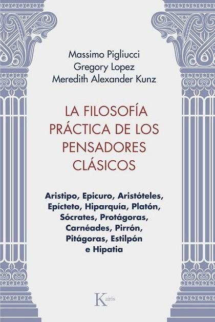 LA FILOSOFÍA PRÁCTICA DE LOS PENSADORES CLÁSICOS | 9788411213981 | PIGLIUCCI, MASSIMO/LOPEZ, GREGORY/KUNZ, MEREDITH ALEXANDER | Llibreria L'Altell - Llibreria Online de Banyoles | Comprar llibres en català i castellà online - Llibreria de Girona