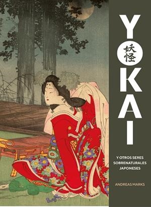 YOKAI Y OTROS SERES SOBRENATURALES JAPONESES | 9788410380059 | MARKS, ANDREAS | Llibreria Online de Banyoles | Comprar llibres en català i castellà online