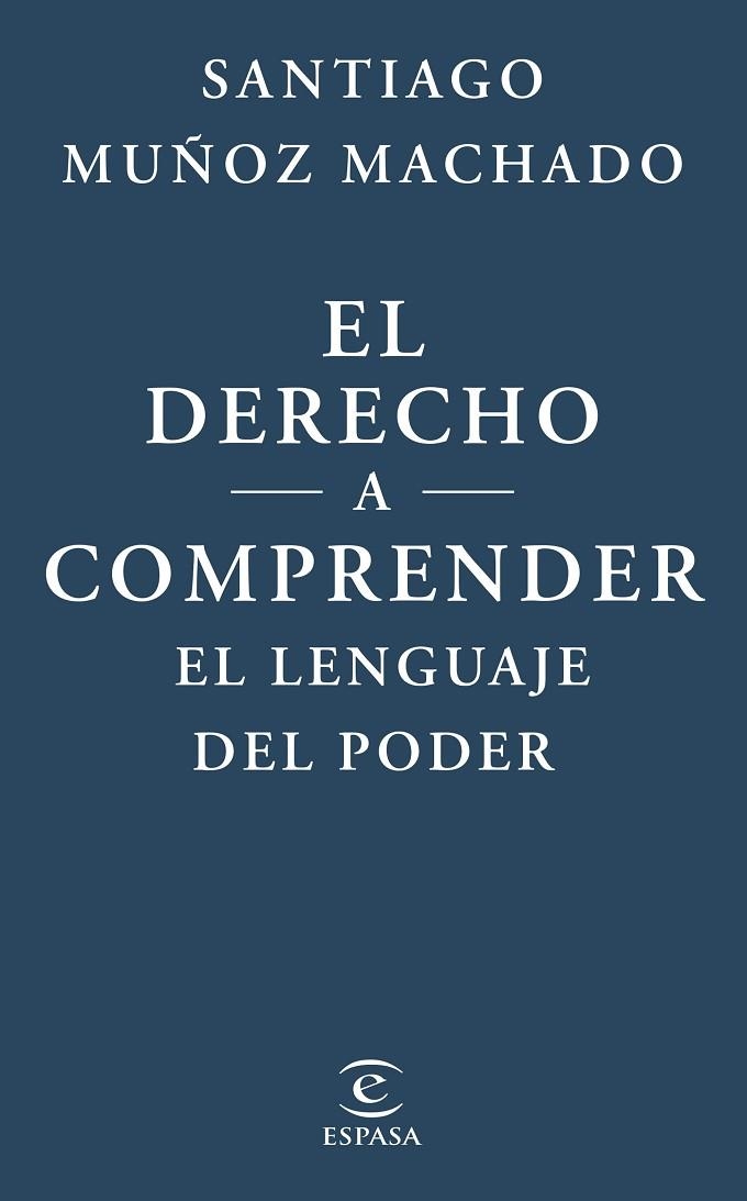 EL DERECHO A COMPRENDER EL LENGUAJE DEL PODER | 9788467079623 | MUÑOZ MACHADO, SANTIAGO | Llibreria L'Altell - Llibreria Online de Banyoles | Comprar llibres en català i castellà online - Llibreria de Girona