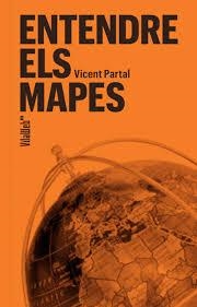 ENTENDRE ELS MAPES | 9788409757473 | PARTAL, VICENT | Llibreria L'Altell - Llibreria Online de Banyoles | Comprar llibres en català i castellà online - Llibreria de Girona