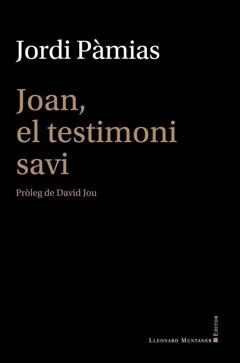 JOAN, EL TESTIMONI SAVI | 9788410377660 | PÀMIAS, JORDI | Llibreria L'Altell - Llibreria Online de Banyoles | Comprar llibres en català i castellà online - Llibreria de Girona