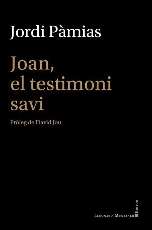 JOAN, EL TESTIMONI SAVI | 9788410377660 | PÀMIAS, JORDI | Llibreria L'Altell - Llibreria Online de Banyoles | Comprar llibres en català i castellà online - Llibreria de Girona