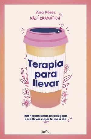 TERAPIA PARA LLEVAR | 9788419501806 | PÉREZ (NACÍDRAMÁTICA), ANA | Llibreria Online de Banyoles | Comprar llibres en català i castellà online