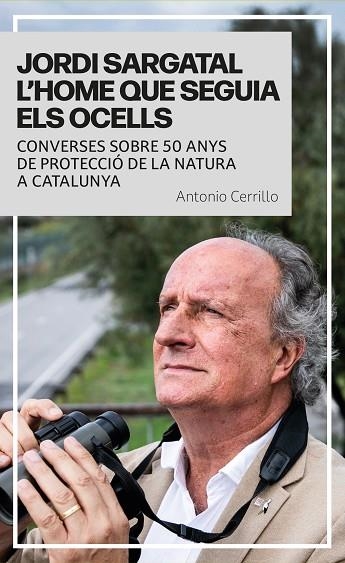 JORDI SARGATAL L’HOME QUE SEGUIA ELS OCELLS | 9791387991036 | CERRILLO, ANTONIO | Llibreria L'Altell - Llibreria Online de Banyoles | Comprar llibres en català i castellà online - Llibreria de Girona