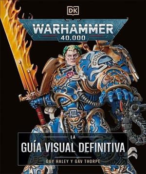 WARHAMMER 40.000. LA GUÍA VISUAL DEFINITIVA | 9780241736654 | GUY HALEY/GAV THORPE | Llibreria L'Altell - Llibreria Online de Banyoles | Comprar llibres en català i castellà online - Llibreria de Girona