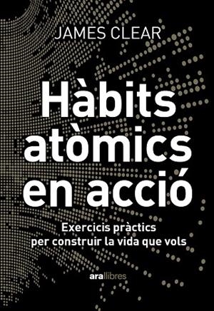 HÀBITS ATÒMICS EN ACCIÓ | 9788411731904 | CLEAR, JAMES | Llibreria Online de Banyoles | Comprar llibres en català i castellà online