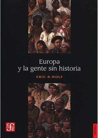 EUROPA Y LA GENTE SIN HISTORIA | 9786071674876 | WOLF, ERIC ROBERT | Llibreria Online de Banyoles | Comprar llibres en català i castellà online