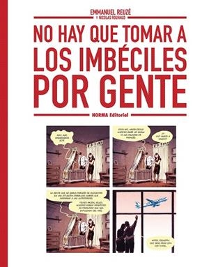NO HAY QUE TOMAR A LOS IMBECILES POR GENTE | 9788467980004 | EMMANUEL REUZE/NICOLAS RUHAUD | Llibreria L'Altell - Llibreria Online de Banyoles | Comprar llibres en català i castellà online - Llibreria de Girona