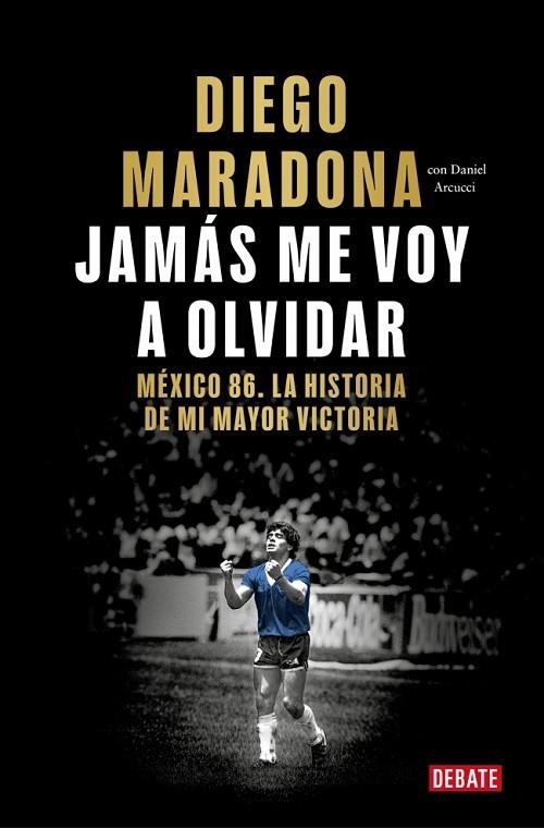 JAMÁS ME VOY A OLVIDAR | 9788410433687 | MARADONA, DIEGO ARMANDO | Llibreria Online de Banyoles | Comprar llibres en català i castellà online