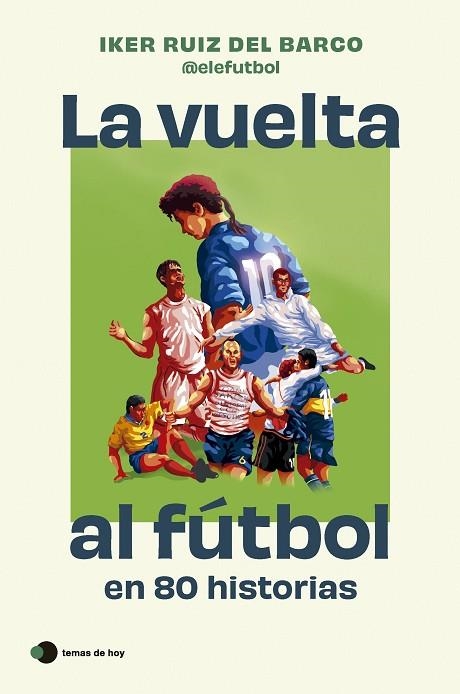 VUELTA AL FÚTBOL EN 80 HISTORIAS, LA | 9788410293212 | IKER RUIZ DEL BARCO (@ELEFUTBOL) | Llibreria Online de Banyoles | Comprar llibres en català i castellà online