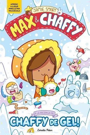 MAX & CHAFFY 3. A LA RECERCA DEL CHAFFY DE GEL! | 9791387903350 | SMART, JAMIE | Llibreria L'Altell - Llibreria Online de Banyoles | Comprar llibres en català i castellà online - Llibreria de Girona