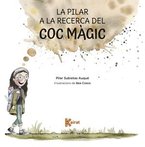 LA PILAR A LA RECERCA DEL COC MÀGIC | 9788419476548 | SUBIETAS, PILAR | Llibreria Online de Banyoles | Comprar llibres en català i castellà online