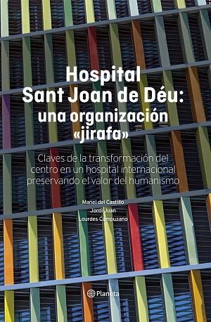 HOSPITAL SANT JOAN DE DÉU: UNA ORGANIZACIÓN "JIRAFA" | 9788408316138 | CASTILLO, MANEL DEL/JUAN, JORDI/CAMPUZANO, LOURDES | Llibreria Online de Banyoles | Comprar llibres en català i castellà online