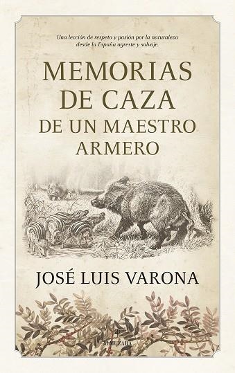 MEMORIAS DE CAZA DE UN MAESTRO ARMERO | 9788410525009 | JOSÉ LUIS VARONA | Llibreria L'Altell - Llibreria Online de Banyoles | Comprar llibres en català i castellà online - Llibreria de Girona