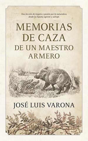 MEMORIAS DE CAZA DE UN MAESTRO ARMERO | 9788410525009 | JOSÉ LUIS VARONA | Llibreria Online de Banyoles | Comprar llibres en català i castellà online