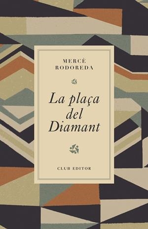 LA PLAÇA DEL DIAMANT | 9788473294980 | RODOREDA, MERCÈ | Llibreria L'Altell - Llibreria Online de Banyoles | Comprar llibres en català i castellà online - Llibreria de Girona