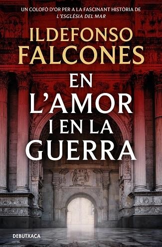 EN L'AMOR I EN LA GUERRA (L'ESGLÉSIA DEL MAR 3) | 9788419394828 | FALCONES, ILDEFONSO | Llibreria Online de Banyoles | Comprar llibres en català i castellà online