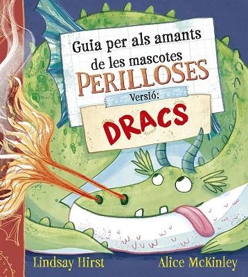 GUIA PER ALS AMANTS DE LES MASCOTES PERILLOSES. VERSIÓ: DRACS | 9788491458739 | HIRST, LINDSAY | Llibreria Online de Banyoles | Comprar llibres en català i castellà online