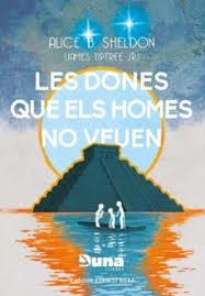 LES DONES QUE ELS HOMES NO VEUEN I ALTRES RELATS | 9788412968705 | SHELDON, ALICE | Llibreria Online de Banyoles | Comprar llibres en català i castellà online