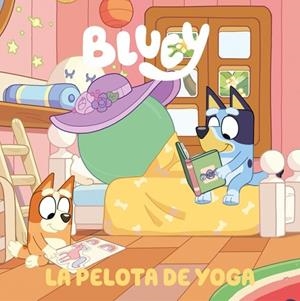 BLUEY. UN CUENTO 15 - LA PELOTA DE YOGA | 9788448872588 | BLUEY | Llibreria Online de Banyoles | Comprar llibres en català i castellà online